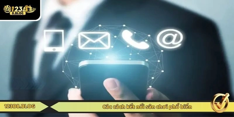 Các cách kết nối sân chơi phổ biến