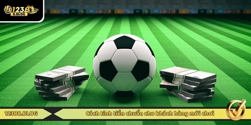 Cách tính tiền chuẩn cho khách hàng mới chơi