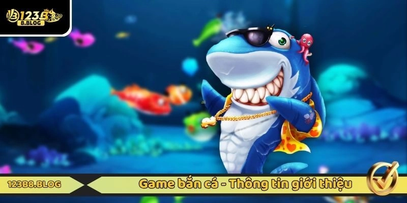 Game bắn cá - Thông tin giới thiệu