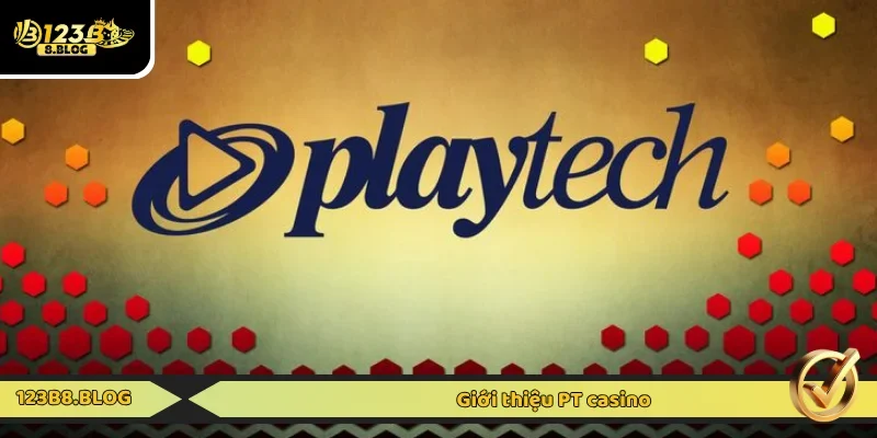 Vài nét thông tin về PT casino