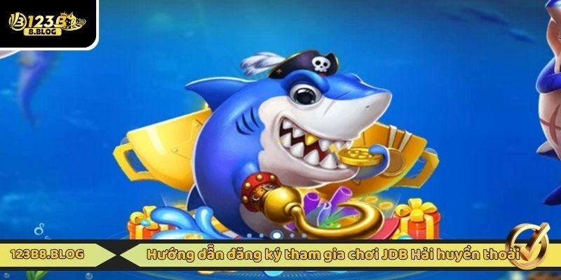 Hướng dẫn đăng ký tham gia chơi JDB Hải huyền thoại