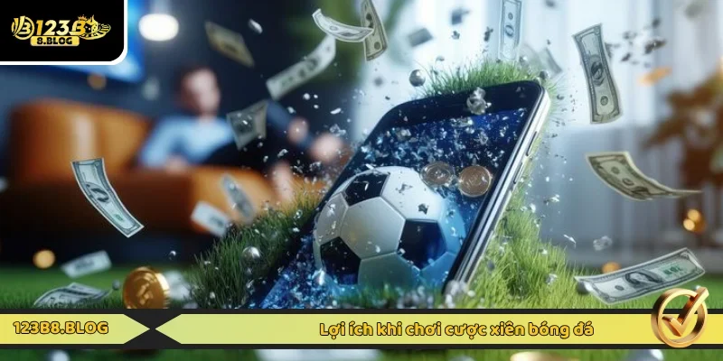 Đánh giá ưu thế ấn tượng của kèo xiên
