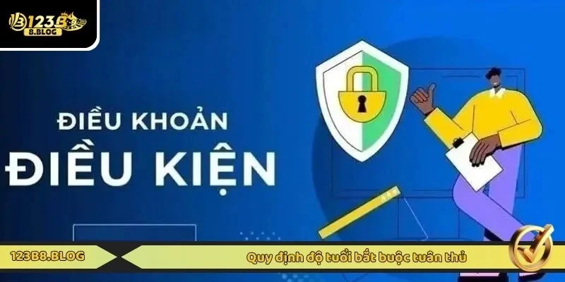 Quy định độ tuổi bắt buộc tuân thủ