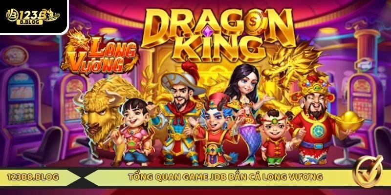 Tổng quan game JDB Bắn cá long vương
